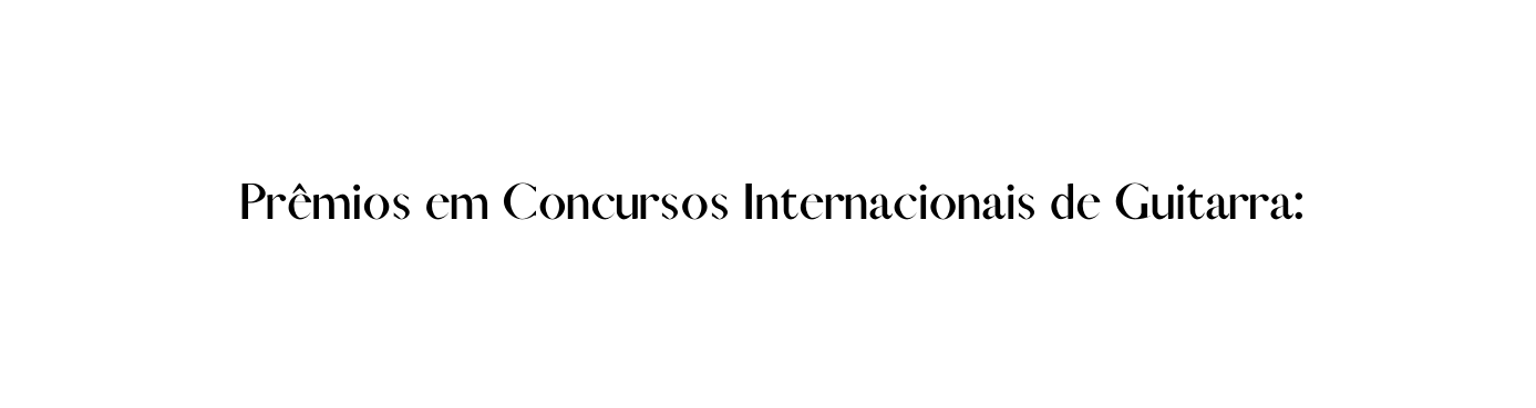Prêmios em Concursos Internacionais de Guitarra